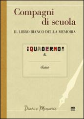 Compagni di scuola. Il libro bianco della memoria