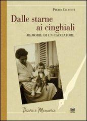 Dalle starne ai cinghiali. Memorie di un cacciatore