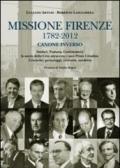 Missione Firenze 1782-2012 canone inverso. Sindaci, podestà, gonfalonieri. La storia della città attraverso i suoi primi cittadini...