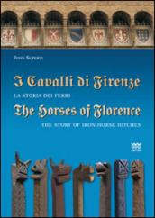 I cavalli di Firenze. La storia dei ferri. Ediz. italiana e inglese