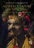 Misteri e sapori di Toscana. Dieci racconti e cinquanta ricette della migliore tradizione