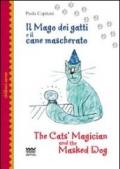 Il mago dei gatti e il cane mascherato-The cat's magician and the masked dog. Ediz. bilingue