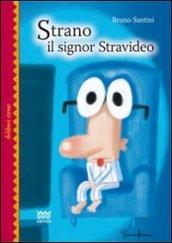 Strano il signor stravideo. Una fiaba moderna per grandi bambini