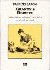 Granny's recipes. 145 wholesome traditional Tuscan dishes to relish all year round