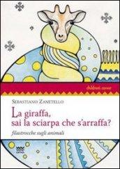 La giraffa, sai la sciarpa che s'arraffa? Filastrocche sugli animali