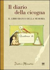 Il diario di una cicogna. Il libro bianco della memoria