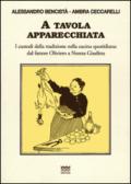 A tavola apparecchiata. Custodi della tradizione nella cucina quotidiana. Dal fattore a nonna Giuditta