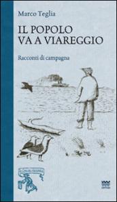 Il popolo va a Viareggio. Racconti di campagna