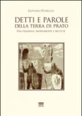 Detti e parole della terra di Prato. Fra paesaggi, monumenti e ricette