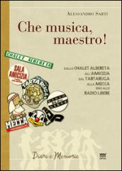 «Che musica, maestro!». Note collettive di storia musicale. Dallo Chalet Albereta all'amicizia, dal tartaruga alla mecca, sino alle Radio Libere