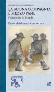 La buona compagnia è mezzo pane. I Seccatoio di Biondo. Racconti della tradizione toscana