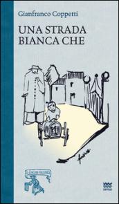 Una strada bianca che... Ricordi di un ragazzo del '36