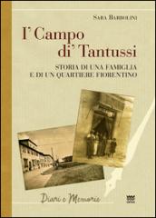 I' campo di' Tantussi. Storia di una famiglia e di un quartiere fiorentino