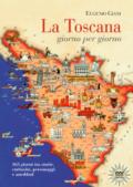 La Toscana giorno per giorno. 365 eventi, personaggi, cronache e aneddoti