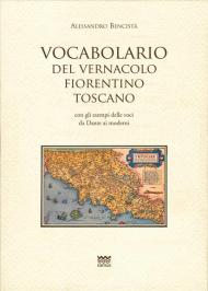 Vocabolario del vernacolo fiorentino-toscano con gli esempi delle voci da Dante ai moderni