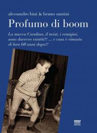 Profumo di boom. La mucca Carolina, i remigini, il mangiadischi sono davvero esistiti?! ...e cosa è rimasto di loro 60 anni dopo?!