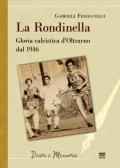 La Rondinella. Gloria calcistica d'Oltrarno dal 1946
