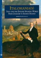 Italomania (s). Italy and the english speaking world from Chaucer to Seamus Heaney