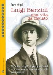 Luigi Barzini. Una vita da inviato