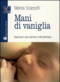 Mani di vaniglia. Nascita di una mamma in 40 settimane