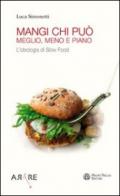 Mangi, chi può. Meglio, meno e piano. L'ideologia di Slow Food