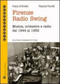 Firenze radio Swing. Musica, orchestre e radio dal 1944 al 1952. Con CD Audio