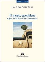 Il tragico quotidiano. Papini, Palazzeschi, Cassola, Bianciardi