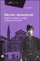 Ritratti dimenticati. Profili di scrittori e artisti a Firenze dal mondo