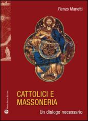 Cattolici e massoneria. Un dialogo necessario