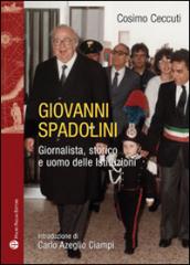 Giovanni Spadolini. Giornalista, storico, uomo delle istituzioni