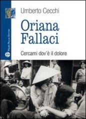 Oriana Fallaci. Cercami dov'è il dolore