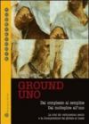 Ground uno. Dal complesso al semplice. Dal molteplice all'uno. La crisi del ventunesimo secolo e la ricomposizione dal globale al locale