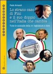 Lo strano caso di Fini e il suo doppio nell'Italia che cambia. Tutte le anomalie della XVI Legislatura e oltre