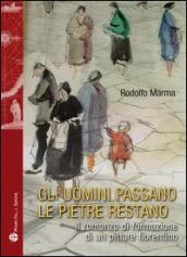 Gli uomini passano le pietre restano. Il romanzo di formazione di un pittore fiorentino