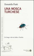 Una mosca turchese. Un lungo volo tra Italia e Turchia