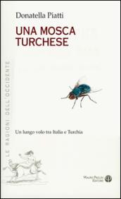 Una mosca turchese. Un lungo volo tra Italia e Turchia