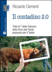 Il contadino 2.0. Tutte le T della Toscana: dalla terra alla tavola passando per il tablet