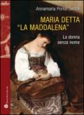 Maria detta «La Maddalena». La donna senza nome. Ediz. illustrata