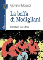 La beffa di Modigliani. Tra falsari veri e falsi