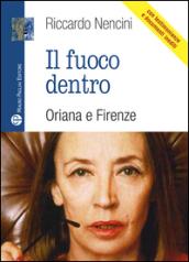 Il fuoco dentro. Oriana e Firenze