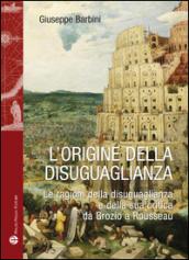 L'origine della disuguaglianza. Le ragioni della disuguaglianza e della sua critica da Grozio a Rousseau