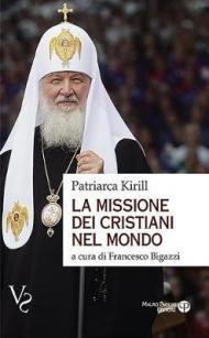 La missione dei cristiani nel mondo. Interviste, dichiarazioni, testi