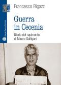 Guerra in Cecenia. Diario del rapimento di Mauro Galligani