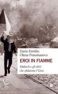 Eroi in fiamme. Makuch e gli altri che sfidarono l'URSS