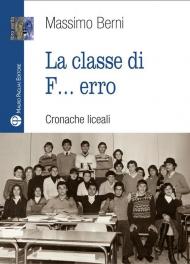 La classe di f... erro. Cronache liceali