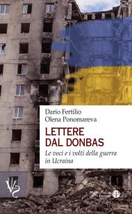 Lettere dal Donbas. Le voci e i volti della guerra in Ucraina