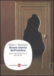 Breve storia dell'ombra. Dalle origini della pittura alla Pop Art