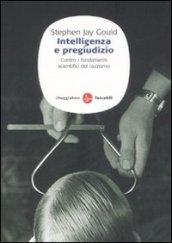 Intelligenza e pregiudizio. Contro i fondamenti scientifici del razzismo