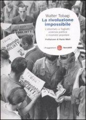 La rivoluzione impossibile. L'attentato a Togliatti: violenza politica e reazione popolare