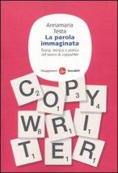 La parola immaginata. Teoria, tecnica e pratica del lavoro di copywriter